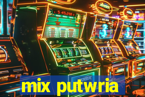 mix putwria